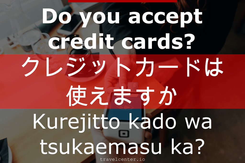 How to say "Do you accept credit cards" in japanese? - Japanese for tourists
