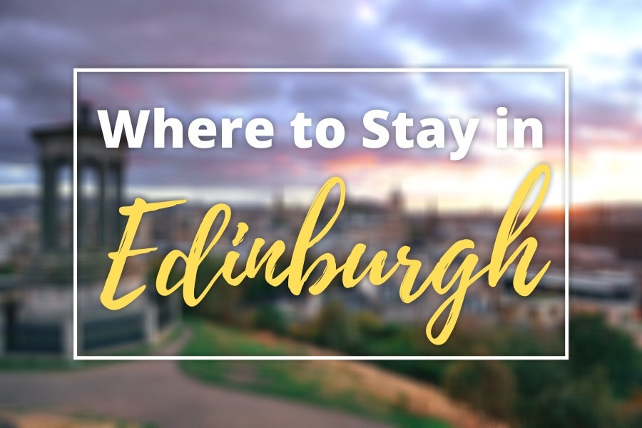 Where to stay in Edinburgh, Scotland