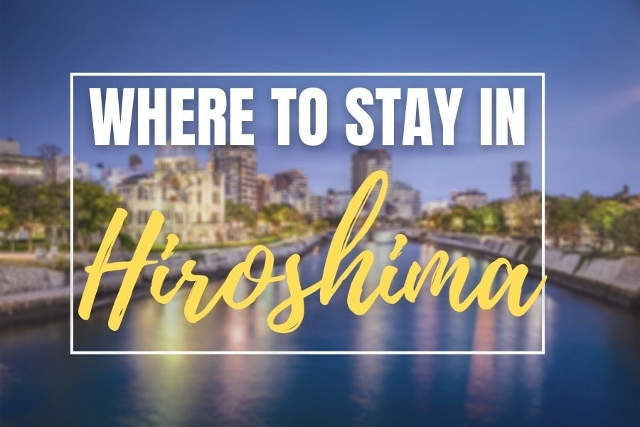 Where to stay in Hiroshima? The best hotels and areas to stay at during your travel in Hiroshima