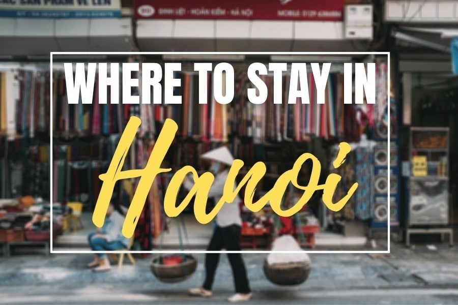 Where to stay in Hanoi, Vietnam