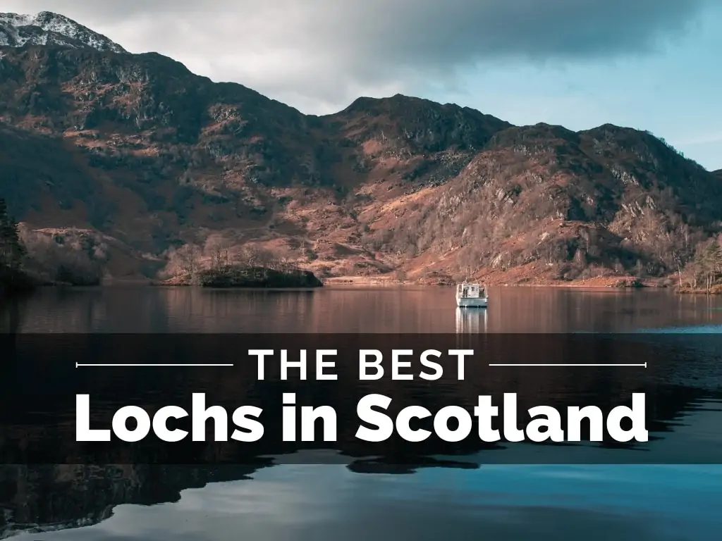 Top 17 Best Lochs in Scotland You Should Visit